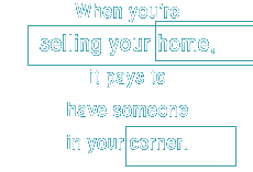 When your selling your home it pays to have someone in your corner.